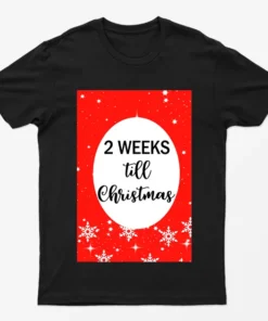 Black 2 Weeks Til Christmas T-Shirt
