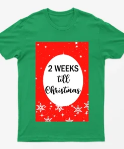 Irish Green 2 Weeks Til Christmas T-Shirt