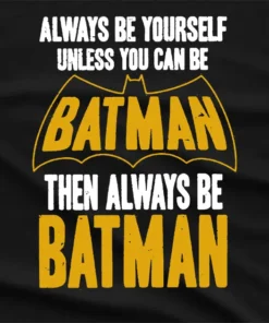 Always be Yourself Unless you can Batman T-Shirt