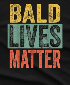 Bald Lives Matter T-Shirt