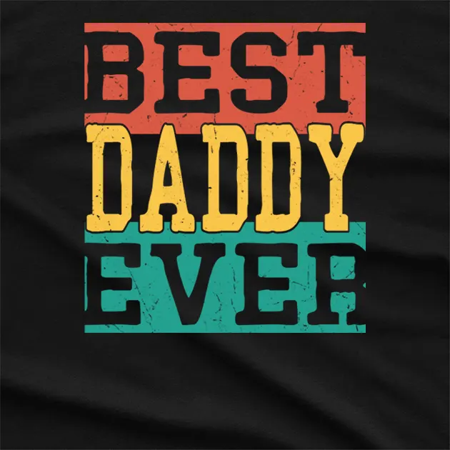 Best Daddy Ever T-Shirt