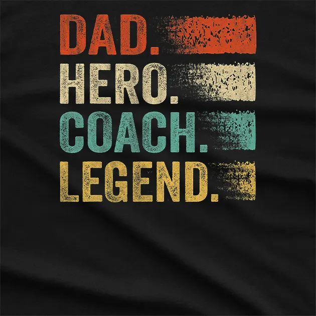 Dad Hero Coach Legend T-Shirt