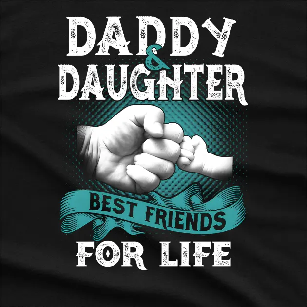 Daddy & Daughter Best Friend For Life T-Shirt