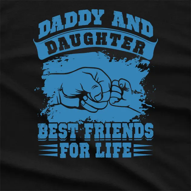 Daddy and Daughter Best Friends for Life T-Shirt