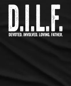 Dilf Devoted Involved Loving Father T-Shirt