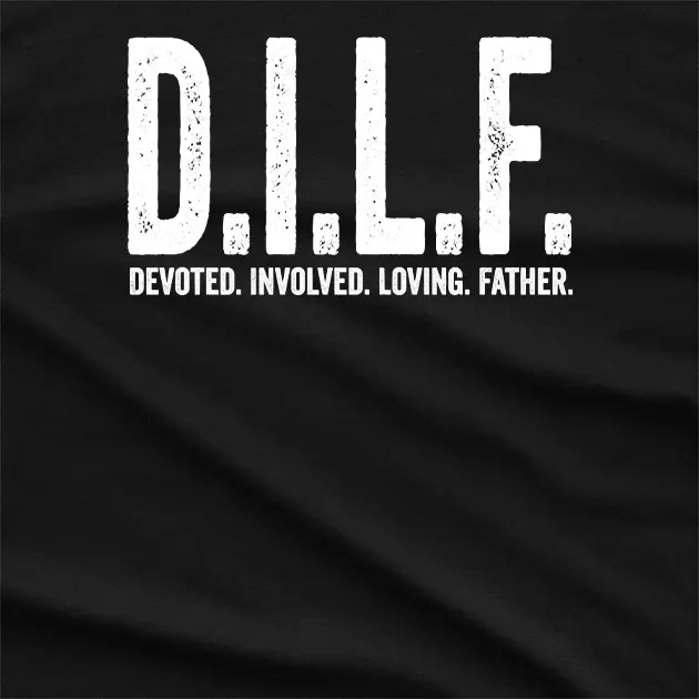 Dilf Devoted Involved Loving Father T-Shirt