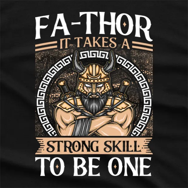 Fa-Thor it Takes a Strong Skill to be One T-Shirt