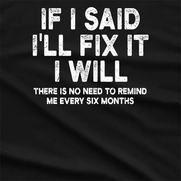 If i Said ill I Will T-Shirt