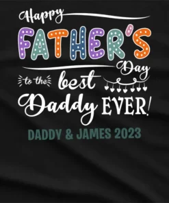 Personalised Happy Fathers Day Best Dad Ever Graphic T-Shirt