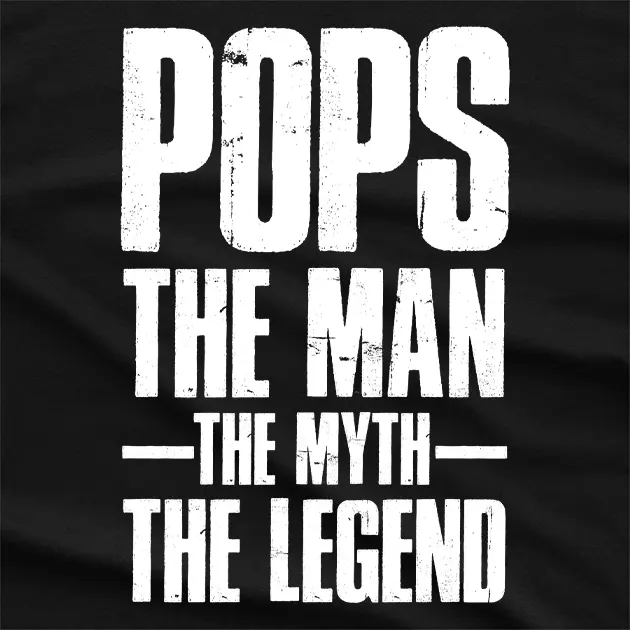 Pops the Man the Myth the Legend T-Shirt
