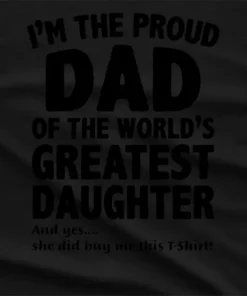 Proud Dad of Worlds Greatest Daughter T-Shirt