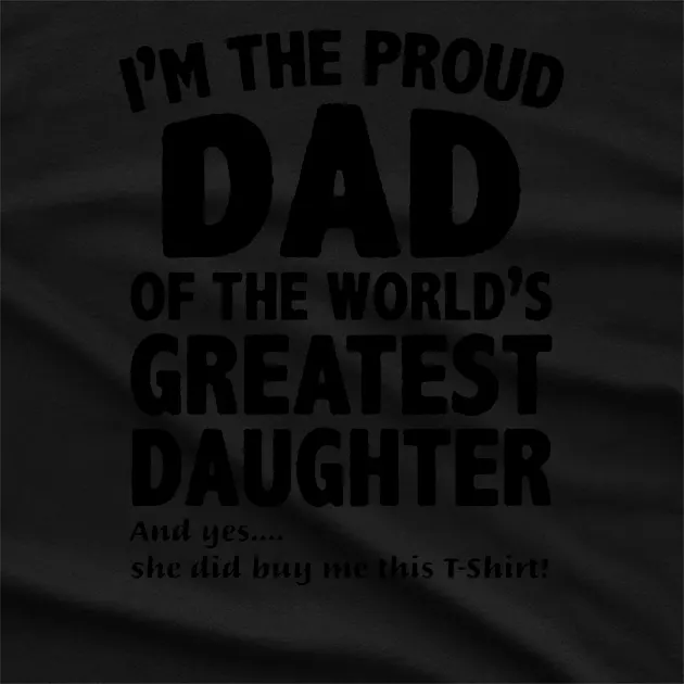 Proud Dad of Worlds Greatest Daughter T-Shirt