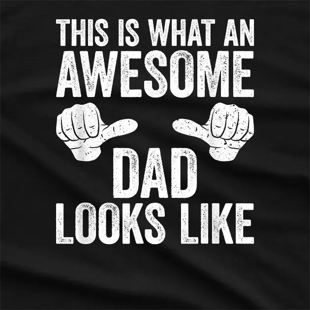 This is What an Awesome Dad Looks Like T-Shirt