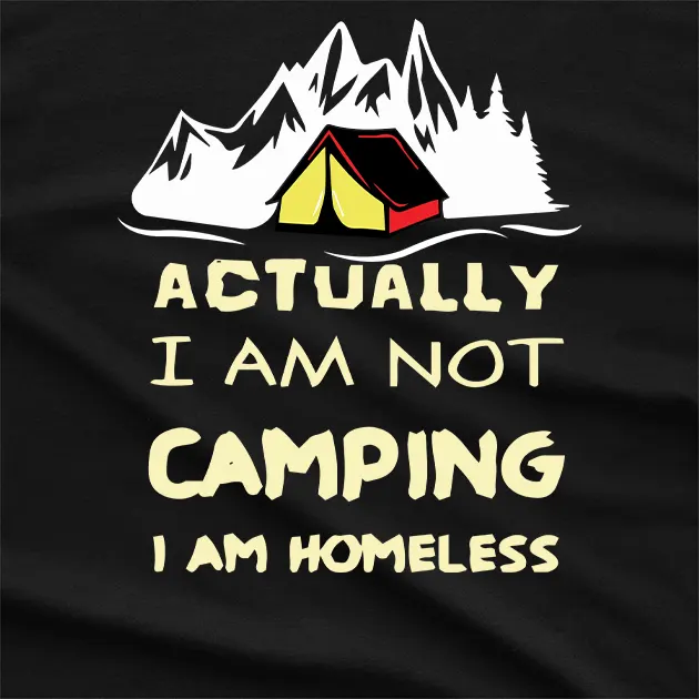 Actually I Am Not Camping Graphic T-Shirt