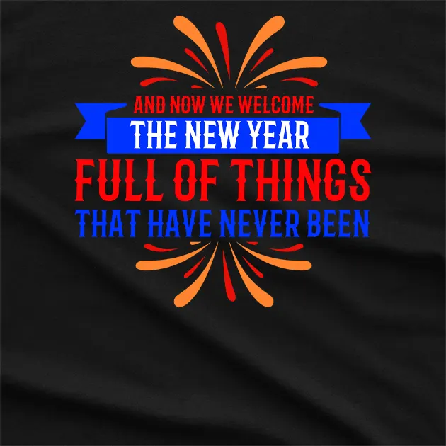 And Now We Welcome The New Year Christmas T-Shirt
