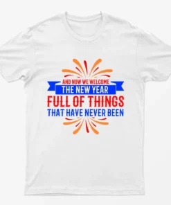 White And Now We Welcome The New Year Christmas T-Shirt