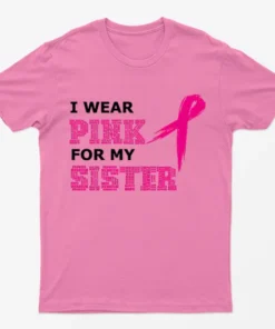 Azalea I Support My Sister Cancer Awareness T-Shirt