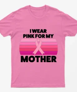 Azalea I Wear Pink For My Mother T-Shirt
