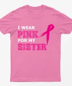 Azalea Pink Ribbon for My Sister Breast Cancer T-Shirt
