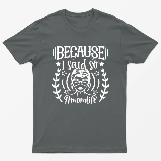 Charcoal Because I Said So Momlife Graphic T-Shirt