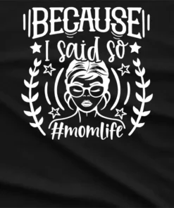 Because I Said So Momlife Graphic T-Shirt