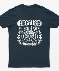 Navy Blue Because I Said So Momlife Graphic T-Shirt
