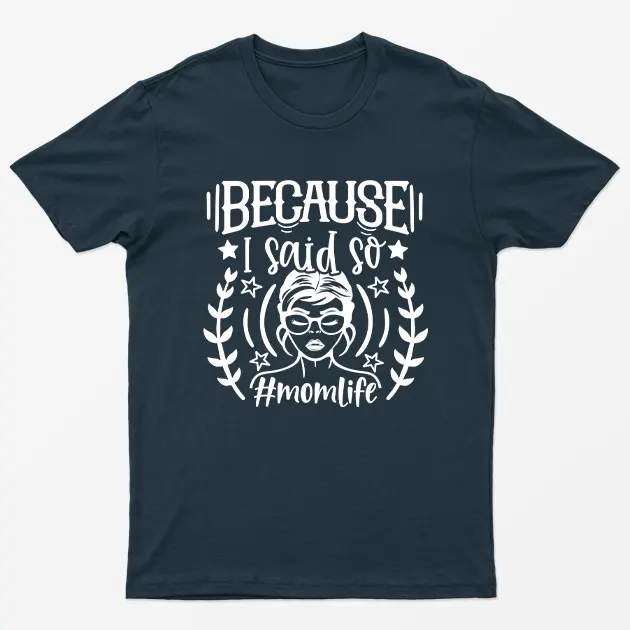 Navy Blue Because I Said So Momlife Graphic T-Shirt