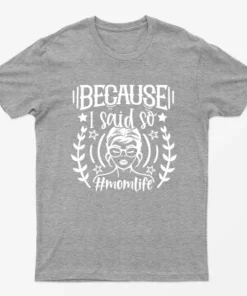 Sport Grey Because I Said So Momlife Graphic T-Shirt