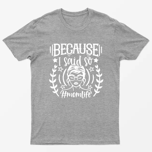 Sport Grey Because I Said So Momlife Graphic T-Shirt