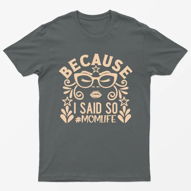 Charcoal Because I Said Soo Momlife T-Shirt