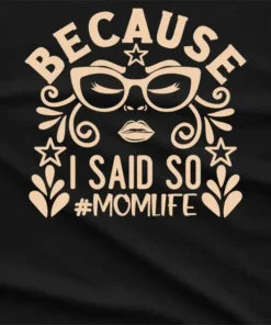 Because I Said Soo Momlife T-Shirt