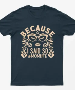 Navy Blue Because I Said Soo Momlife T-Shirt