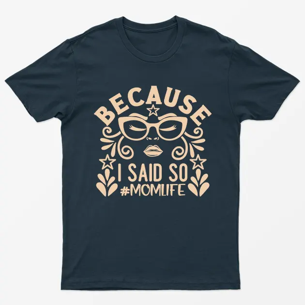 Navy Blue Because I Said Soo Momlife T-Shirt