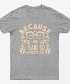 Sport Grey Because I Said Soo Momlife T-Shirt