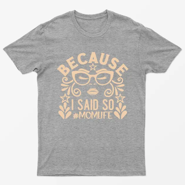Sport Grey Because I Said Soo Momlife T-Shirt