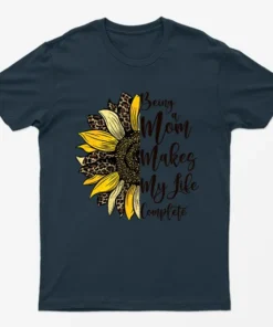 Navy Blue Being A Mom Makes Life Complete T-Shirt