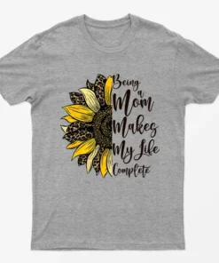 Sport Grey Being A Mom Makes Life Complete T-Shirt