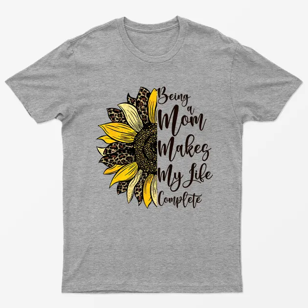 Sport Grey Being A Mom Makes Life Complete T-Shirt