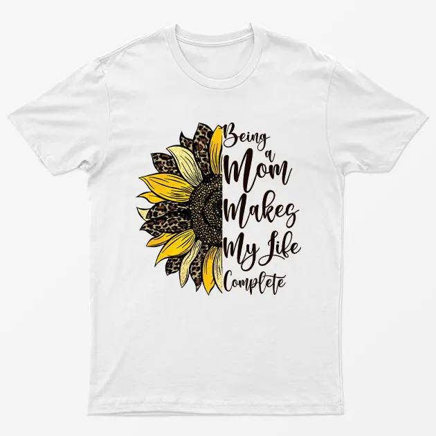 White Being A Mom Makes Life Complete T-Shirt