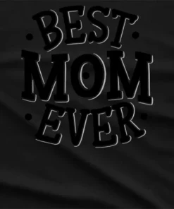 Best Mom Ever Mothers Day T-Shirt