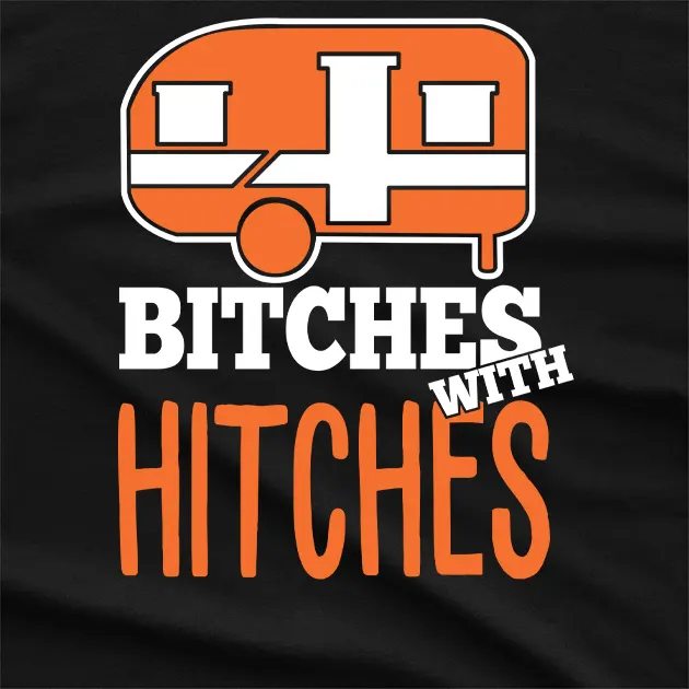 Bitches With Hitches Camping T-Shirt