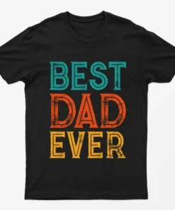 Black Best Dad Ever T-Shirt
