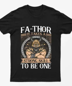 Thor it Takes a Strong Skill to be One tshirt Fa