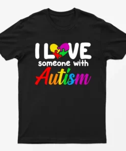 Black I Love Someone With Autism T-Shirt