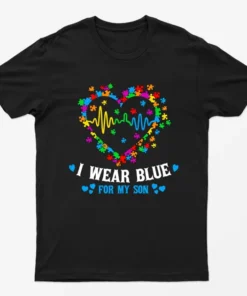 Black I Wear Blue For My Som Autsim Day T-Shirt