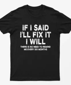 Black If i Said ill I Will T-Shirt