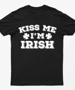 Black Kiss Me I Am Irish Funny Graphic T-Shirt