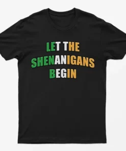 Black Let The Shenanigans Begin T-Shirt