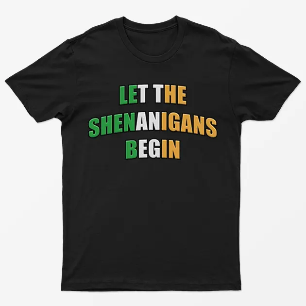 Black Let The Shenanigans Begin T-Shirt