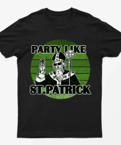 Black Party Like St Patrick's T-Shirt